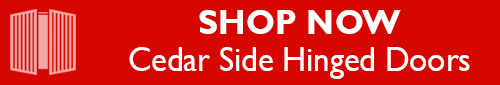 Shop Now - Cedar Side Hinged Doors